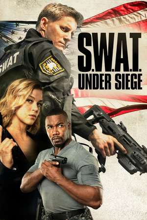 S W A T Under Siege 2017 Poster