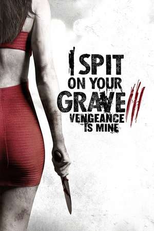 Poster I Spit on Your Grave III: Vengeance is Mine (2015)