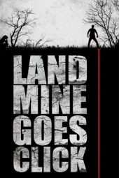 Nonton Film Landmine Goes Click (2015) Sub Indo