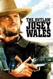 Nonton Film The Outlaw Josey Wales (1976) Sub Indo