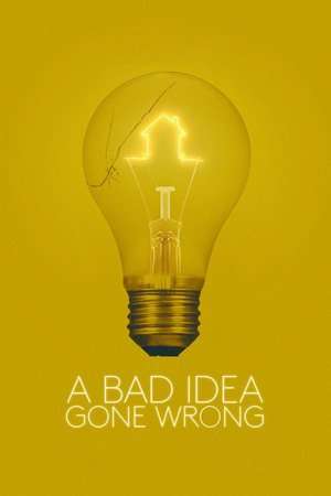 Poster A Bad Idea Gone Wrong (2017)