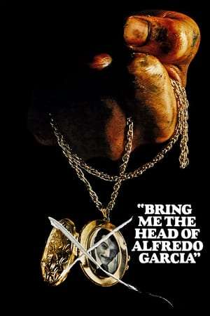Bring Me the Head of Alfredo Garcia (1974)