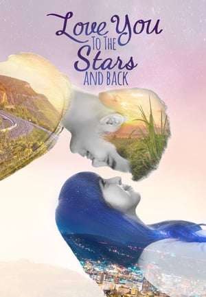 Nonton Love You to the Stars and Back (2017) Sub Indo jf