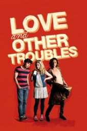 Nonton Film Love and Other Troubles (2012) Sub Indo