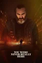 Nonton Film You Were Never Really Here (2017) Sub Indo