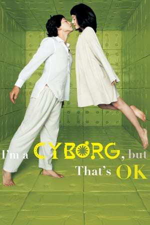 Poster I’m a Cyborg, But That’s OK (2006)