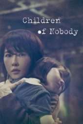 Nonton Film Children of Nobody (2018) Sub Indo