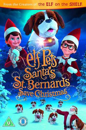 Elf Pets Santa8217 s St Bernards Save Christmas 2018 Poster