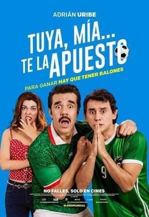 Poster Tuya, Mía… Te la apuesto (2018)