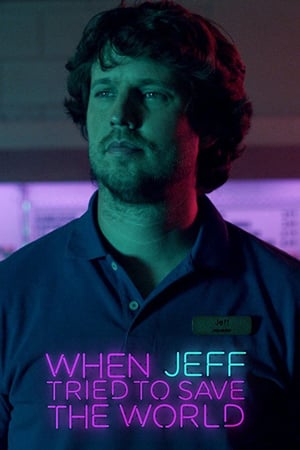 When Jeff Tried to Save The World (2018)