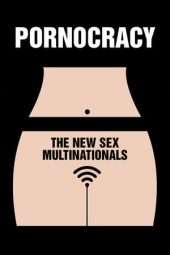 Pornocracy: The New Sex Multinationals (2017)