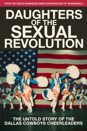 Daughters of the Sexual Revolution The Untold Story of the Dallas Cowboys Cheerleaders 2018 Poster