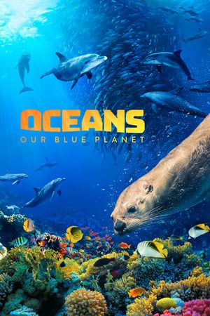 Oceans: Our Blue Planet (2018)