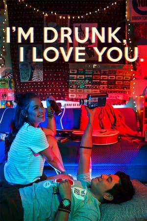 Poster I’m Drunk, I Love You (2017)