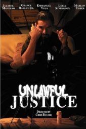 Nonton Film Unlawful Justice (2018) Sub Indo