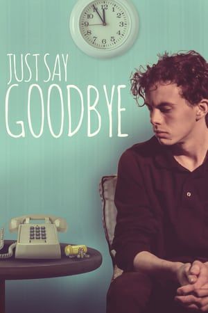 Poster Just Say Goodbye (2017)