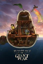 Nonton Film The Incredible Story of the Giant Pear (2017) Sub Indo