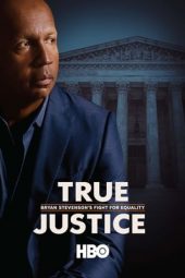 True Justice: Bryan Stevenson’s Fight for Equality (2019) gt