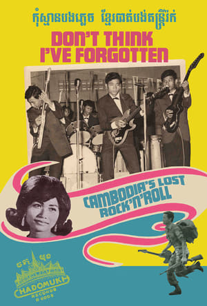 Poster Don’t Think I’ve Forgotten: Cambodia’s Lost Rock and Roll (2014)