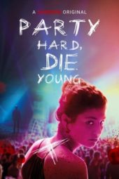 Nonton Film Party Hard, Die Young (2018) Sub Indo