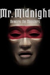 Mr. Midnight: Beware the Monsters (2022)