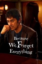 Nonton Film Because We Forget Everything (2022) Sub Indo