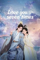 Nonton Film Love You Seven Times (2023) Sub Indo