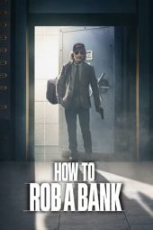 Nonton Film How to Rob a Bank 2024 Sub Indo