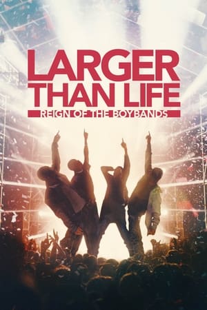 Larger than Life Reign of the Boybands 2024 Poster