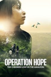 Nonton Film Operation Hope – The Children Lost in the Amazon 2024 JF Sub Indo