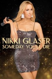Nikki Glaser: Someday You’ll Die 2024