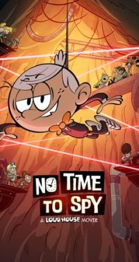 Nonton No Time to Spy: A Loud House Movie 2024 Sub Indo JF