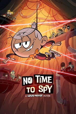 Nonton No Time to Spy: A Loud House Movie 2024 Sub Indo JF