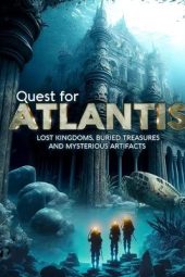 Quest for Atlantis: Lost Kingdoms, Buried Treasures and Mysterious Artifacts 2023