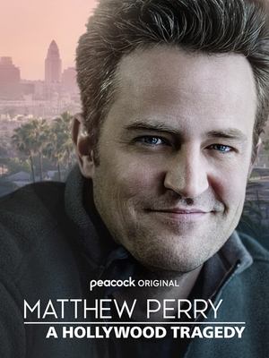 Matthew Perry A Hollywood Tragedy 2025 Poster