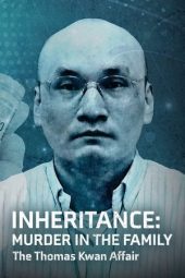 Inheritance: Murder In The Family – The Thomas Kwan Affair 2024